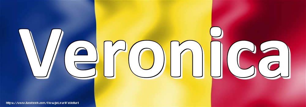 Felicitari cu numele tau - Numele Veronica pe steagul României