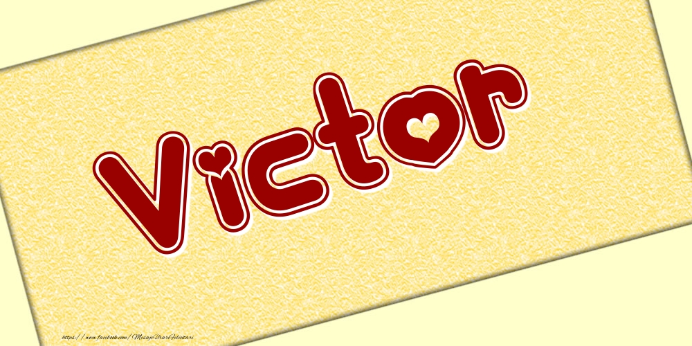 Felicitari cu numele tau - Poza cu numele Victor - Scris cu inimioare