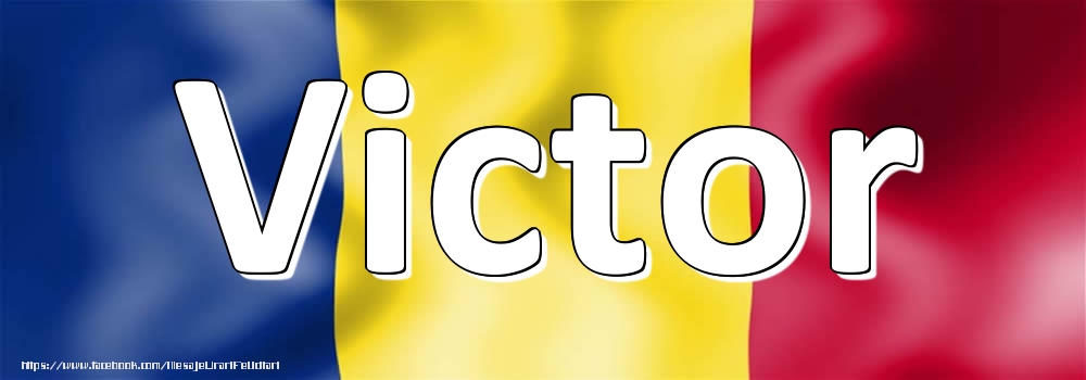 Felicitari cu numele tau - Numele Victor pe steagul României