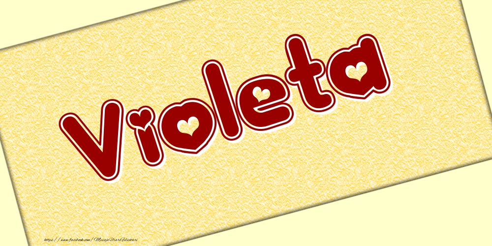 Felicitari cu numele tau - Poza cu numele Violeta - Scris cu inimioare