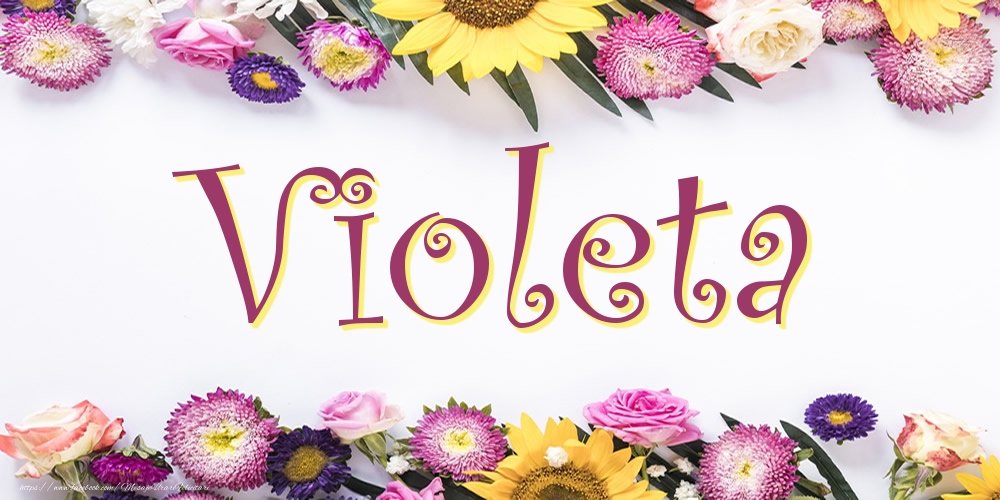 Felicitari cu numele tau -  Poza cu numele Violeta - Flori
