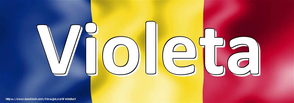 Felicitari cu numele tau - Numele Violeta pe steagul României