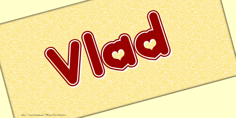 Felicitari cu numele tau - Poza cu numele Vlad - Scris cu inimioare