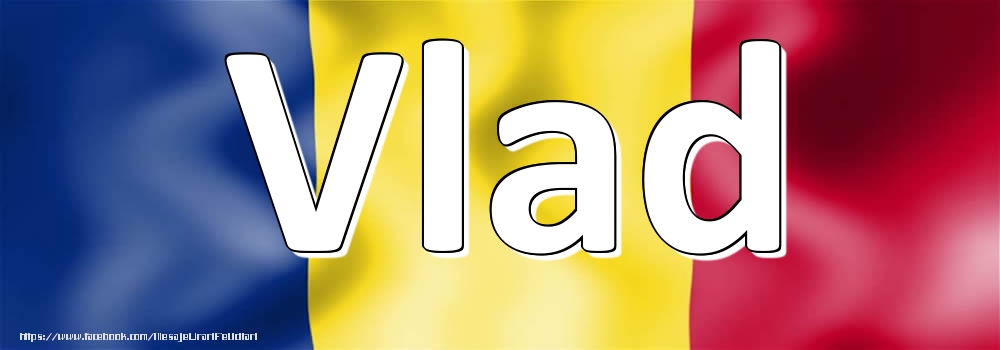 Felicitari cu numele tau - Numele Vlad pe steagul României