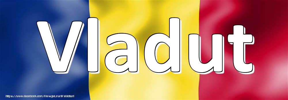 Felicitari cu numele tau - Numele Vladut pe steagul României