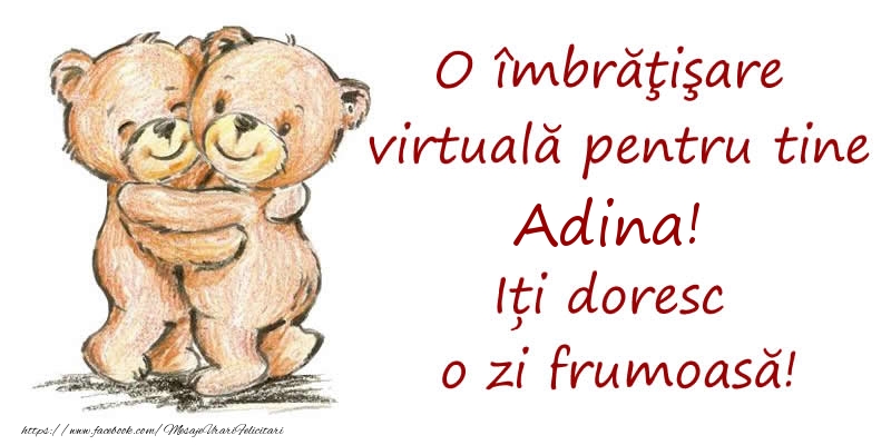 Felicitari de prietenie - Ursuleti | O îmbrăţişare virtuală pentru tine Adina. Iți doresc o zi frumoasă!