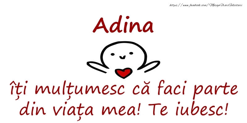 Felicitari de prietenie - Adina, îți mulțumesc că faci parte din viața mea! Te iubesc!