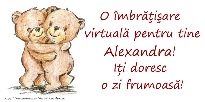 Felicitari de prietenie - Ursuleti | O îmbrăţişare virtuală pentru tine Alexandra. Iți doresc o zi frumoasă!