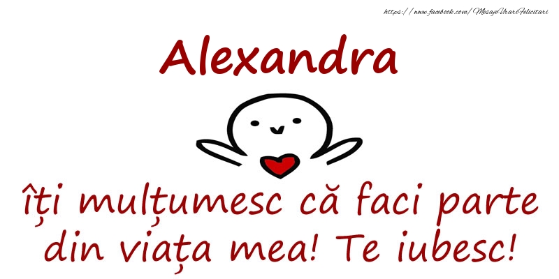 Felicitari de prietenie - Alexandra, îți mulțumesc că faci parte din viața mea! Te iubesc!