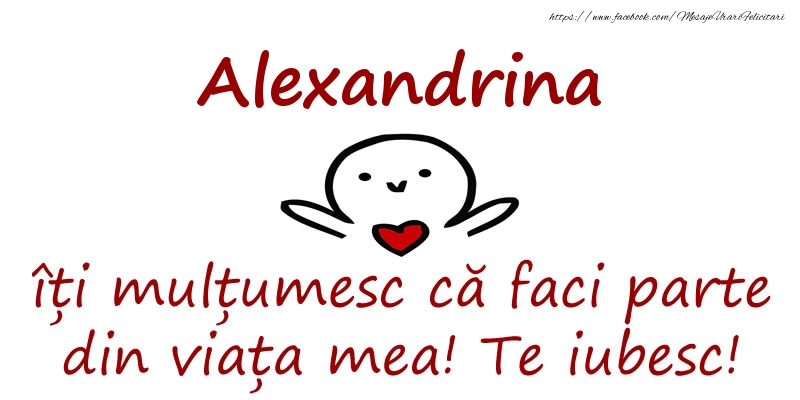 Felicitari de prietenie - Alexandrina, îți mulțumesc că faci parte din viața mea! Te iubesc!