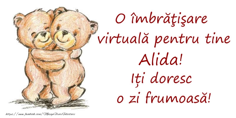 Felicitari de prietenie - Ursuleti | O îmbrăţişare virtuală pentru tine Alida. Iți doresc o zi frumoasă!