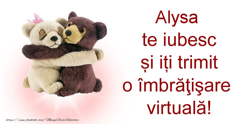 Felicitari de prietenie - Alysa te iubesc și iți trimit o îmbrăţişare virtuală!