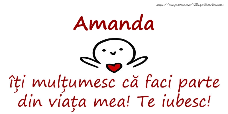 Felicitari de prietenie - Amanda, îți mulțumesc că faci parte din viața mea! Te iubesc!