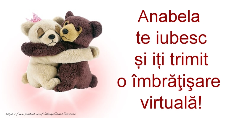 Felicitari de prietenie - Ursuleti | Anabela te iubesc și iți trimit o îmbrăţişare virtuală!
