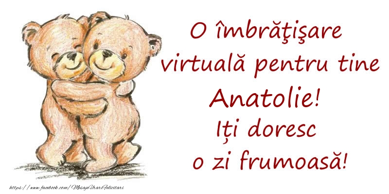 Felicitari de prietenie - Ursuleti | O îmbrăţişare virtuală pentru tine Anatolie. Iți doresc o zi frumoasă!