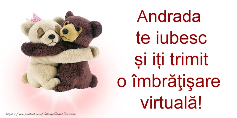 Felicitari de prietenie - Andrada te iubesc și iți trimit o îmbrăţişare virtuală!