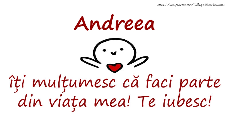 Felicitari de prietenie - Andreea, îți mulțumesc că faci parte din viața mea! Te iubesc!