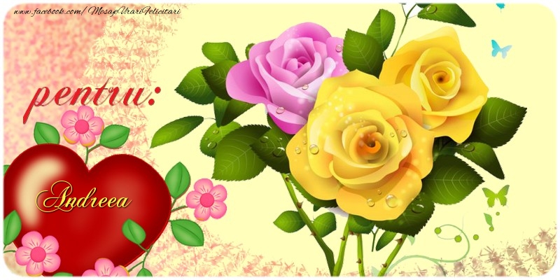 Felicitari de prietenie - Trandafiri | pentru: Andreea