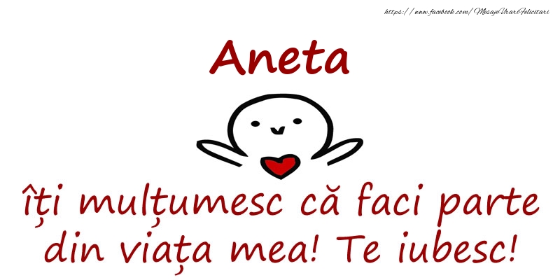 Felicitari de prietenie - Aneta, îți mulțumesc că faci parte din viața mea! Te iubesc!