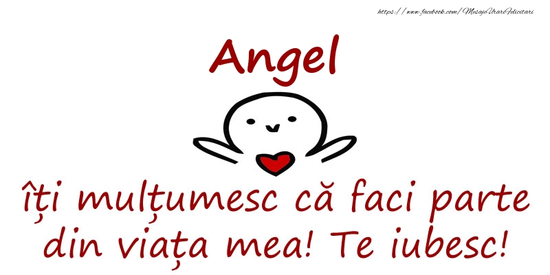 Felicitari de prietenie - Angel, îți mulțumesc că faci parte din viața mea! Te iubesc!