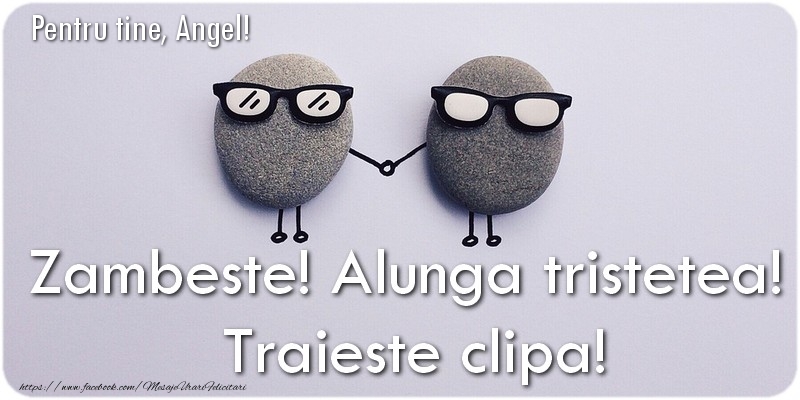 Felicitari de prietenie - Zambeste! Alunga tristetea!  Traieste clipa! Angel
