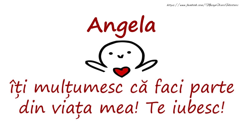 Felicitari de prietenie - Angela, îți mulțumesc că faci parte din viața mea! Te iubesc!