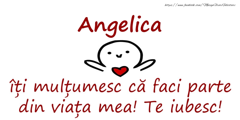 Felicitari de prietenie - Angelica, îți mulțumesc că faci parte din viața mea! Te iubesc!