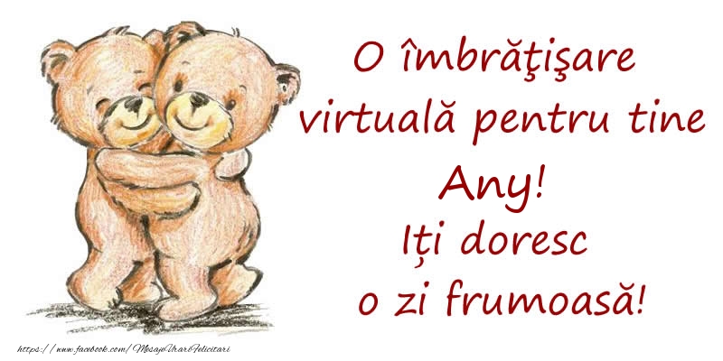 Felicitari de prietenie - O îmbrăţişare virtuală pentru tine Any. Iți doresc o zi frumoasă!