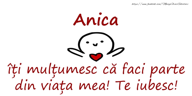 Felicitari de prietenie - Anica, îți mulțumesc că faci parte din viața mea! Te iubesc!