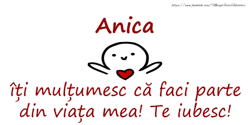 Felicitari de prietenie - Anica, îți mulțumesc că faci parte din viața mea! Te iubesc!