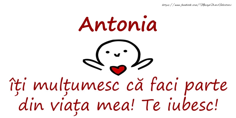 Felicitari de prietenie - Antonia, îți mulțumesc că faci parte din viața mea! Te iubesc!