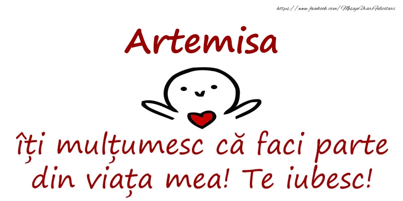 Felicitari de prietenie - Artemisa, îți mulțumesc că faci parte din viața mea! Te iubesc!