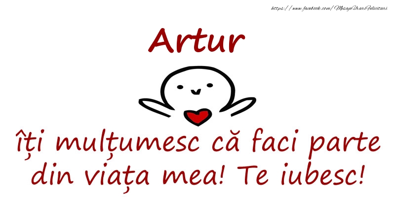 Felicitari de prietenie - Artur, îți mulțumesc că faci parte din viața mea! Te iubesc!