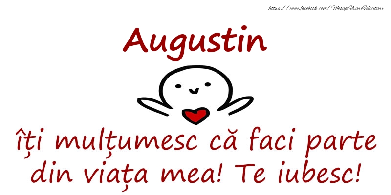 Felicitari de prietenie - Augustin, îți mulțumesc că faci parte din viața mea! Te iubesc!