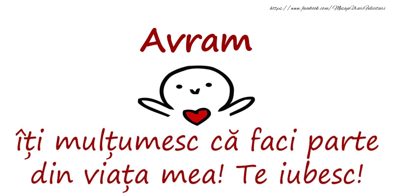 Felicitari de prietenie - Avram, îți mulțumesc că faci parte din viața mea! Te iubesc!