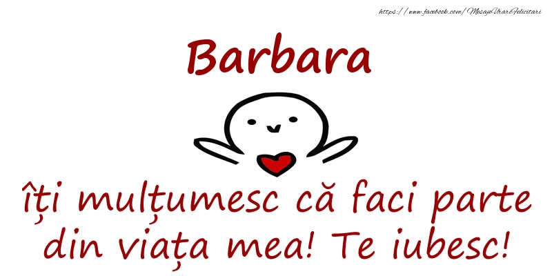 Felicitari de prietenie - Barbara, îți mulțumesc că faci parte din viața mea! Te iubesc!