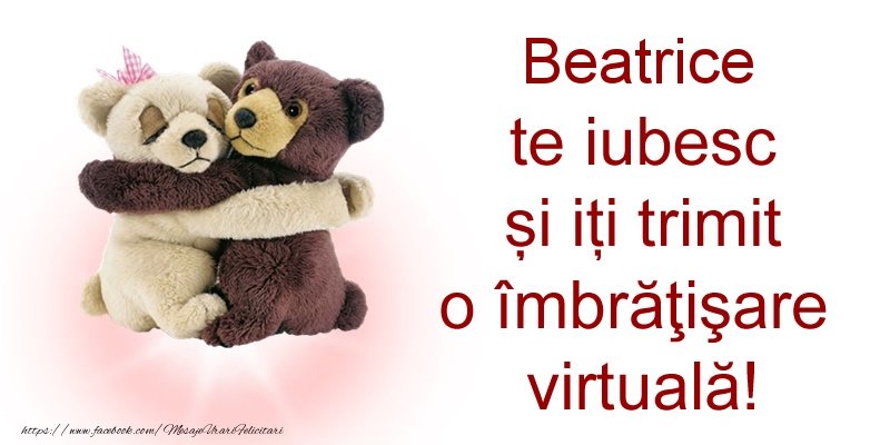 Felicitari de prietenie - Ursuleti | Beatrice te iubesc și iți trimit o îmbrăţişare virtuală!