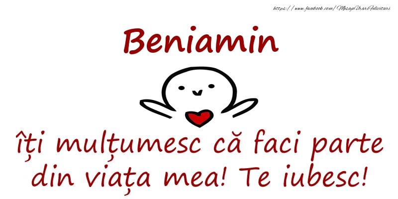 Felicitari de prietenie - Beniamin, îți mulțumesc că faci parte din viața mea! Te iubesc!