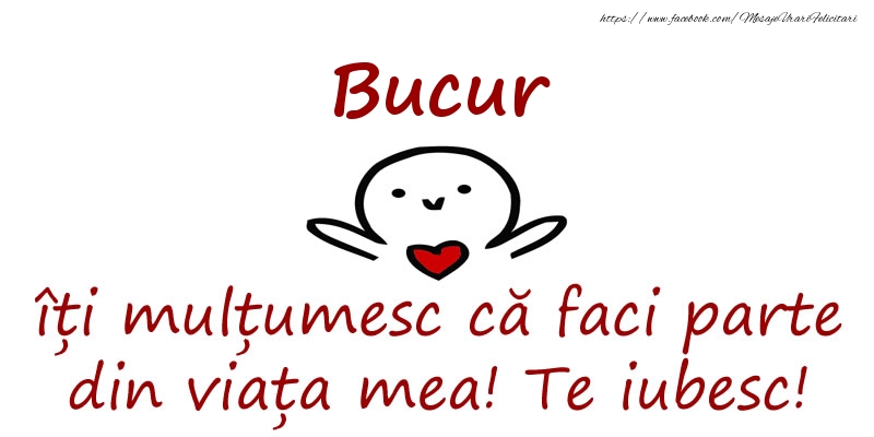 Felicitari de prietenie - Bucur, îți mulțumesc că faci parte din viața mea! Te iubesc!