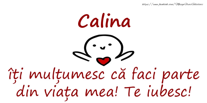 Felicitari de prietenie - Calina, îți mulțumesc că faci parte din viața mea! Te iubesc!