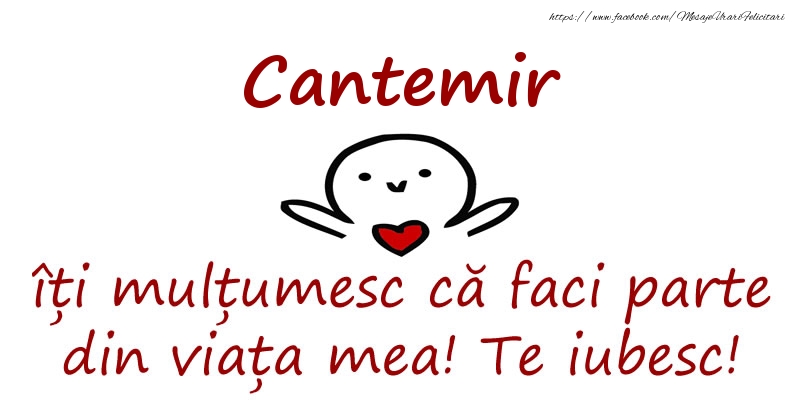Felicitari de prietenie - Cantemir, îți mulțumesc că faci parte din viața mea! Te iubesc!