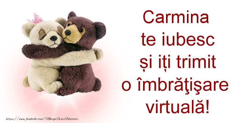 Felicitari de prietenie - Carmina te iubesc și iți trimit o îmbrăţişare virtuală!