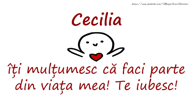 Felicitari de prietenie - Cecilia, îți mulțumesc că faci parte din viața mea! Te iubesc!