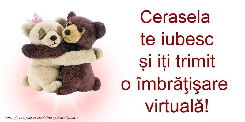 Felicitari de prietenie - Ursuleti | Cerasela te iubesc și iți trimit o îmbrăţişare virtuală!