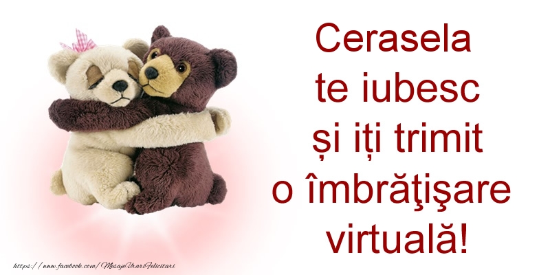 Felicitari de prietenie - Cerasela te iubesc și iți trimit o îmbrăţişare virtuală!