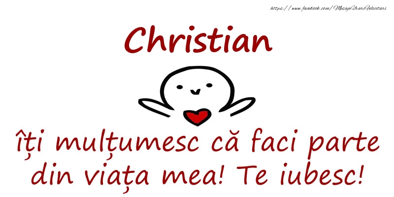 Felicitari de prietenie - Christian, îți mulțumesc că faci parte din viața mea! Te iubesc!