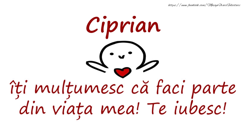 Felicitari de prietenie - Ciprian, îți mulțumesc că faci parte din viața mea! Te iubesc!