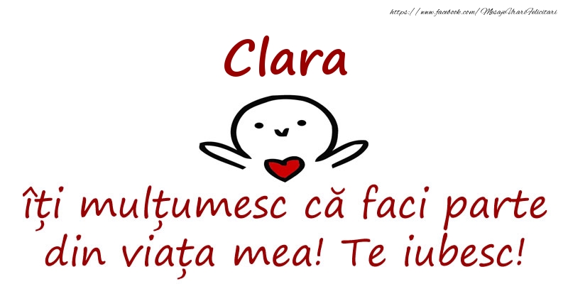 Felicitari de prietenie - Clara, îți mulțumesc că faci parte din viața mea! Te iubesc!