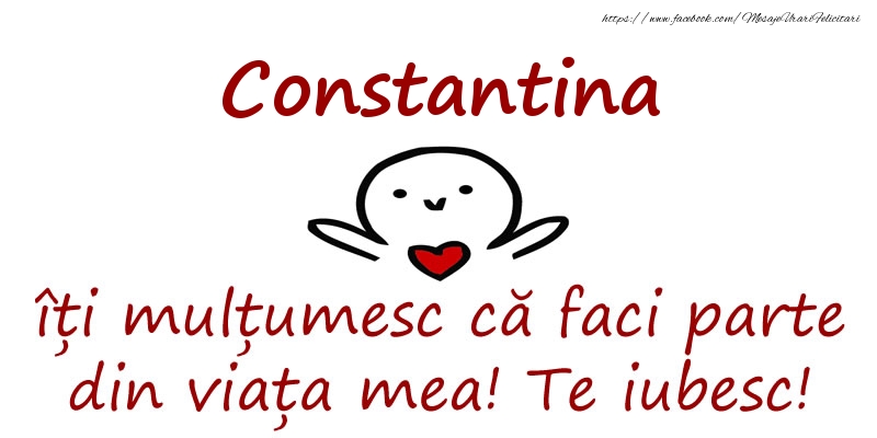Felicitari de prietenie - Constantina, îți mulțumesc că faci parte din viața mea! Te iubesc!