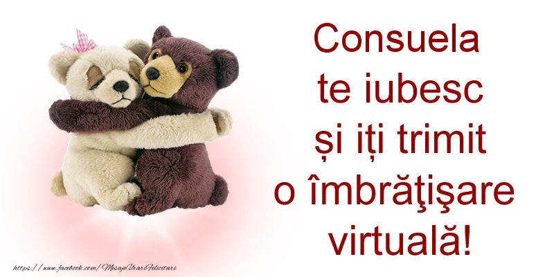 Felicitari de prietenie - Ursuleti | Consuela te iubesc și iți trimit o îmbrăţişare virtuală!